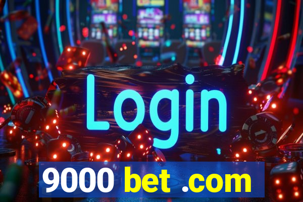 9000 bet .com